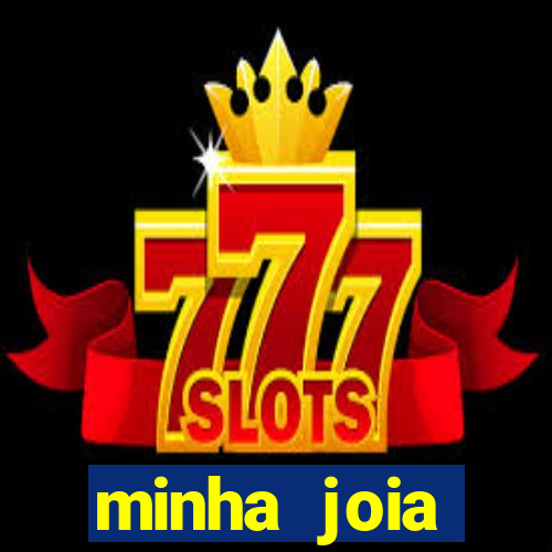 minha joia significado minha joia giria